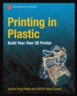 Printing in Plastic : Build Your Own 3D Printer - eBook