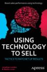 Using Technology to Sell : Tactics to Ratchet Up Results - eBook