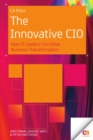 The Innovative CIO : How IT Leaders Can Drive Business Transformation - eBook