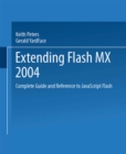 Extending Flash MX 2004 : Complete Guide and Reference to JavaScript Flash - eBook
