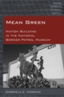 Mean Green : Nation Building in the National Border Patrol Museum - eBook