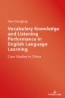 Vocabulary Knowledge and Listening Performance in English Language Learning : Case Studies in China - eBook
