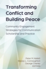 Transforming Conflict and Building Peace : Community Engagement Strategies for Communication Scholarship and Practice - eBook