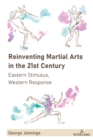 Reinventing Martial Arts in the 21st Century : Eastern Stimulus, Western Response - eBook