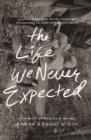 The Life We Never Expected - eBook