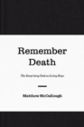 Remember Death : The Surprising Path to Living Hope - Book