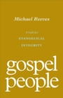 Gospel People : A Call for Evangelical Integrity - Book