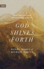 God Shines Forth : How the Nature of God Shapes and Drives the Mission of the Church - Book