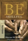 Be Skillful - Proverbs : God'S Guidebook to Wise Living - Book