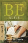 Be Alive - John 1- 12 : Get to Know the Living Savior - Book
