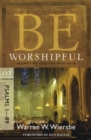 Be Worshipful - Psalms 1- 89 : Glorifying God for Who He is - Book
