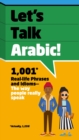 Let's Talk Arabic : 1,001 Real-life Phrases and Idioms -- The Way People Really Speak - eBook