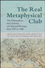 The Real Metaphysical Club : The Philosophers, Their Debates, and Selected Writings from 1870 to 1885 - eBook