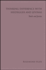 Thinking Difference with Heidegger and Levinas : Truth and Justice - eBook