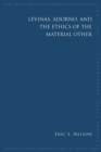 Levinas, Adorno, and the Ethics of the Material Other - Book