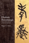 Human Becomings : Theorizing Persons for Confucian Role Ethics - Book