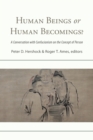 Human Beings or Human Becomings? : A Conversation with Confucianism on the Concept of Person - Book