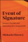 Event of Signature : Jacques Derrida and Repeating the Unrepeatable - eBook