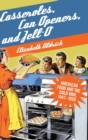 Casseroles, Can Openers, and Jell-O : American Food and the Cold War, 1947-1959 - Book