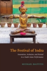 The Festival of Indra : Innovation, Archaism, and Revival in a South Asian Performance - eBook