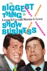 The Biggest Thing in Show Business : Living It Up with Martin & Lewis - eBook