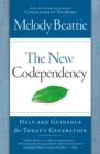 The New Codependency : Help and Guidance for Today's Generation - eBook