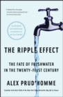 The Ripple Effect : The Fate of Fresh Water in the Twenty-First Century - eBook