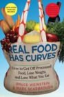 Real Food Has Curves : How to Get Off Processed Food, Lose Weight, and Love What You Eat - eBook