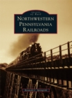 Northwestern Pennsylvania Railroads - eBook