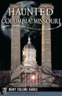 Haunted Columbia, Missouri - eBook