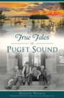 True Tales of Puget Sound - eBook