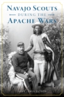 Navajo Scouts During the Apache Wars - eBook