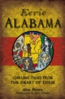 Eerie Alabama : Chilling Tales from the Heart of Dixie - eBook