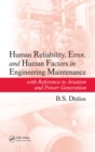 Human Reliability, Error, and Human Factors in Engineering Maintenance : with Reference to Aviation and Power Generation - eBook