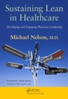 Sustaining Lean in Healthcare : Developing and Engaging Physician Leadership - eBook