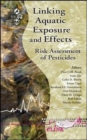 Linking Aquatic Exposure and Effects : Risk Assessment of Pesticides - eBook