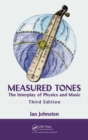 Measured Tones : The Interplay of Physics and Music, Third Edition - eBook