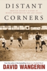 Distant Corners : American Soccer's History of Missed Opportunities and Lost Causes - eBook