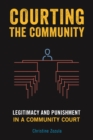 Courting the Community : Legitimacy and Punishment in a Community Court - Book