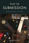 Play to Submission : Gaming Capitalism in a Tech Firm - Book