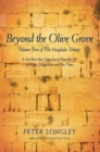 Beyond the Olive Grove : Volume Two of the Magdala Trilogy: a Six-Part Epic Depicting a Plausible Life of Mary Magdalene and Her Times - eBook