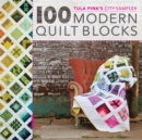 100 Modern Quilt Blocks : Tula Pink's City Sampler - Book