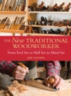 The New Traditional Woodworker : From Tool Set to Skill Set to Mind Set - Book