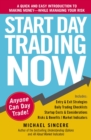 Start Day Trading Now : A Quick and Easy Introduction to Making Money While Managing Your Risk - eBook