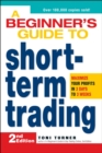 A Beginner's Guide to Short-Term Trading : Maximize Your Profits in 3 Days to 3 Weeks - eBook