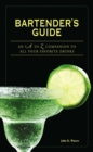 Bartender's Guide : An A to Z Companion to All Your Favorite Drinks - eBook