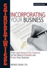 Streetwise Incorporating Your Business : From Legal Issues to Tax Concerns, All You Need to Establish and Protect Your Business - eBook