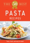 The 50 Best Pasta Recipes : Tasty, fresh, and easy to make! - eBook