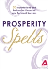 Prosperity Spells : 50 Incantations and Potions for Financial and Personal Success - eBook