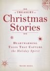 A Treasury of Christmas Stories : Heartwarming Tales That Capture the Holiday Spirit - eBook